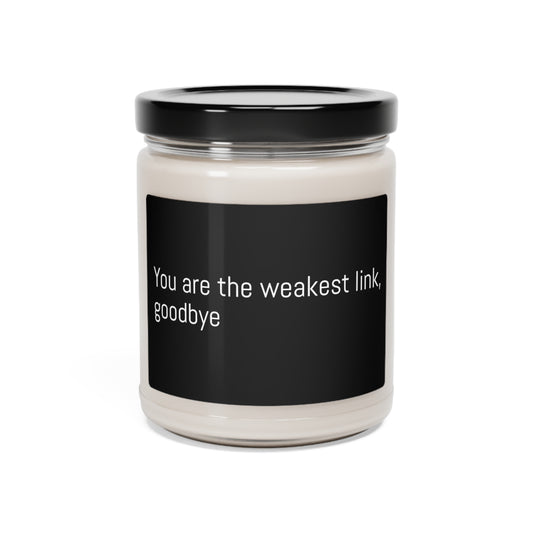 You are the weakest link, goodbye Scented Candle